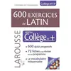 Larousse 600 exercices de latin : spécial collège et + : conforme aux programmes