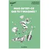 Gallimard jeunesse Mais qu'est-ce que tu t'imagines ?