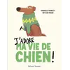 J'adore ma vie de chien
