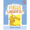Fergus s'inquiète !