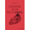 GALLIMARD JEUNE Croire aux mutants
