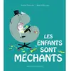 Gallimard jeunesse Les enfants sont méchants Vincent Cuvellier, Aurélie Guillerey