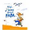Giboulées Moi, J'aime Quand Papa