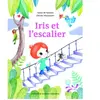 Gallimard jeunesse Iris Et L'escalier