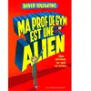 Gallimard jeunesse Ma prof de gym est une alien : mais personne ne veut me croire... David Solomons