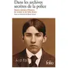 Folio Dans les archives secrètes de la police : quatre siècles d'histoire, de crimes et de faits divers Collectif