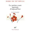 GALLIMARD Haiku Du Xxe Siècle - Le Poème Court Japonais D'aujourd'hui