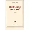 GALLIMARD Des fleurs pour Zoë Antonia Kerr