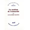 Gallimard La notion de l'Autorité