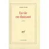 Gallimard La Vie En Dansant - Poème
