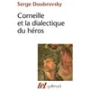 Gallimard Corneille et la dialectique du héros