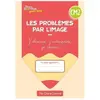 Bordas Les Problèmes Par L'image Cm2 - Cahier Élève
