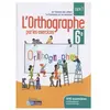 Bordas L'orthographe par les exercices : 6e - cahier de l'élève (édition 2018)