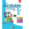 Bordas Français 5e Cycle 4 Le vocabulaire par les exercices : Cahier d'exercice