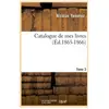 Hachette Bnf Catalogue de mes livres. Tome 3 (Éd.1865-1866)