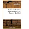 C. Valerius Catullus, ex editione Frid. Guil. Doeringii (Éd.1826)