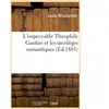 L'impeccable Théophile Gautier et les sacrilèges romantiques (Éd.1883)