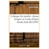 Hachette Bnf L'attaque du moulin : drame lyrique en 4 actes d'après Émile Zola (Éd.1893)