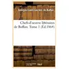 Chefs-d'oeuvre littéraires de Buffon. Tome 1 (Éd.1864)