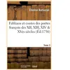 Fabliaux et contes des poëtes françois des XII, XIII, XIV & XVes siècl...
