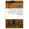 Fables de La Fontaine. Nouvelle édition, précédée de l'éloge de La Fon...