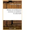 Histoire de la littérature ancienne et moderne. T2 (Éd.1829)