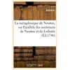 La métaphysique de Neuton, ou Parallèle des sentimens de Neuton et de ...