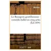 Le Bourgeois gentilhomme : comédie-ballet en cinq actes (Éd.1894)
