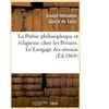 La Poésie philosophique et religieuse chez les Persans. Le Langage des...