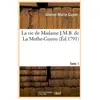La vie de Madame J.M.B. de La Mothe-Guyon. Tome 1 (Éd.1791)