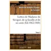 Lettres de Madame de Sévigné, de sa famille et de ses amis. Tome 3 (Éd...