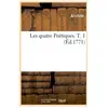 Les quatre Poëtiques. T. 1 (Éd.1771)