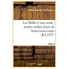 Les Mille et une nuits : contes arabes. Suivis de Nouveaux contes. Tom...