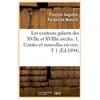 Hachette Bnf Les conteurs galants des XVIIe et XVIIIe siècles. 1, Contes et nouvelles en vers. T 1 (Éd.1894)