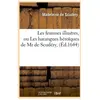 Les femmes illustres, ou Les harangues héroïques de Mr de Scudéry , (É...