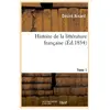 Histoire de la littérature française. Tome 1 (Éd.1854)