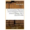 Le commandant Marchand et ses compagnons d'armes à travers l'Afrique. ...