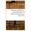 L'histoire palladienne, traitant des gestes et généreux faitz d'armes ...