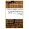 Lettres inédites de madame la marquise Du Chastelet à M. le comte d'Ar...
