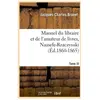 Hachette Bnf Manuel du libraire et de l'amateur de livres. Tome IV, Naasefe-Rzaczynski (Éd.1860-1865)