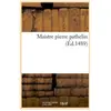 Maistre pierre pathelin (Éd.1489)