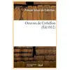 Oeuvres de Crébillon (Éd.1812)