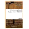 Oeuvres complètes de Eugène Scribe. Sér. 2.Volume 23