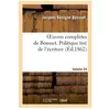 Oeuvres complètes de Bossuet. Vol. 24 Politique tiré de l'écriture