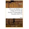 Oeuvres de Molière. Tome 3 La critique de l'école des femmes. L'improm...