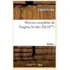 Oeuvres complètes de Eugène Scribe. Sér. 4.Volume 1