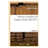 Oeuvres complètes de Eugène Scribe. Sér. 4.Volume 14