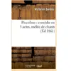 Piccolino : comedie en 3 actes, melee de chants