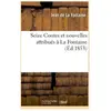 Seize Contes et nouvelles attribues a La Fontaine, et qui ne font pas ...