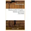 Mademoiselle Cléopatre : histoire parisienne